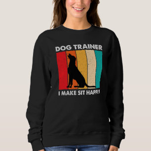 I Make Sit Happen Retro Dog Training  Dog Trainer Sweatshirt