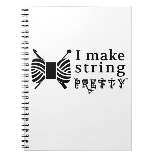 I Make String Pretty ♥ Crafts & Yarn Notebook (Front)