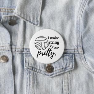 I Make String Pretty Crafts / Yarn Typography 3 Inch Round Button