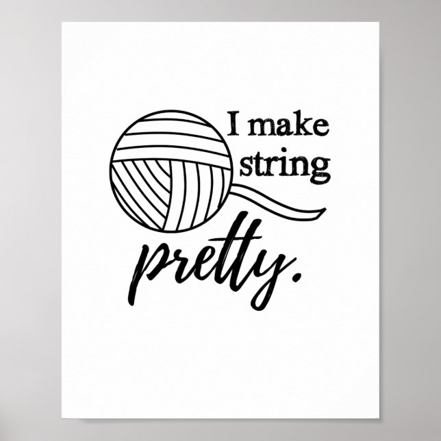 I Make String Pretty Yarn & Craft Room Poster (Front)