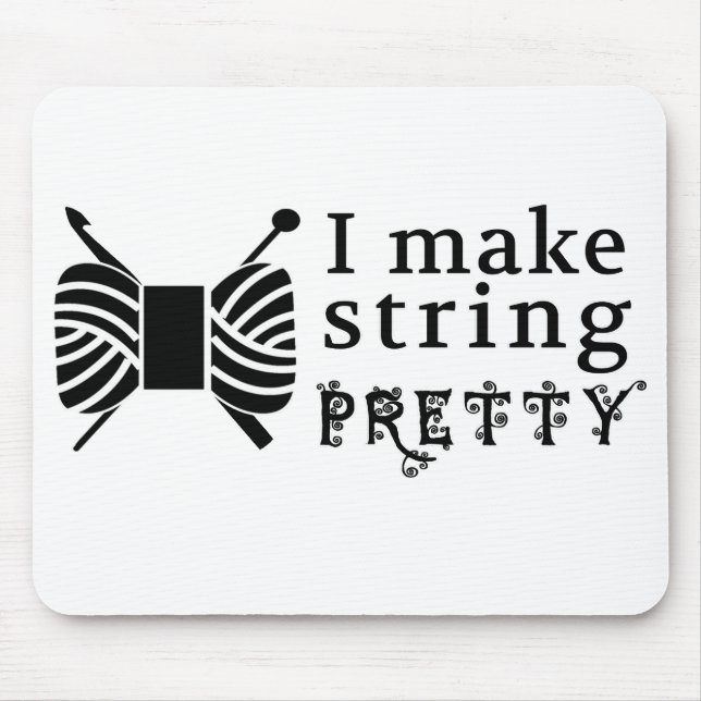 I Make String Pretty / Yarn Crafts 2017 Mouse Pad (Front)