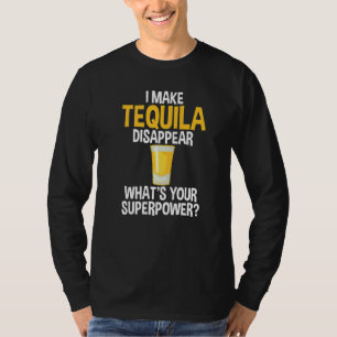 I Make Tequila Disappear Humour Joke For Unisex T-Shirt