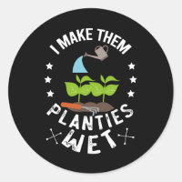 I Make Them Planties Wet Gardener Gift