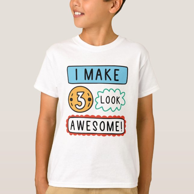 I Make Three Look Awesome T-Shirt (Front)