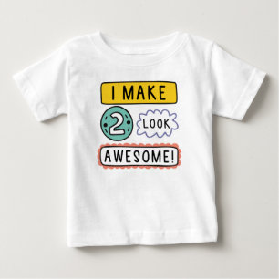 I Make Two Look Awesome Baby T-Shirt