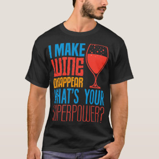 i make wine disappear T-Shirt