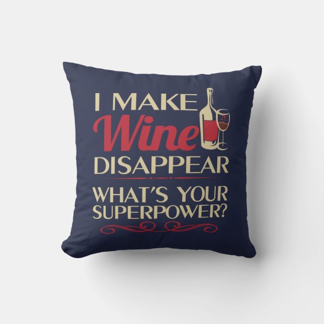 I make Wine Disappear Throw Pillow (Front)