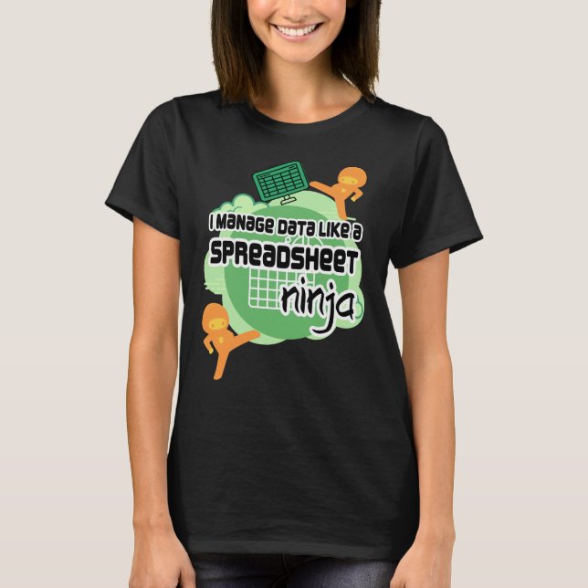 I Manage Data SPREADSHEET NINJA T-Shirt (Front)