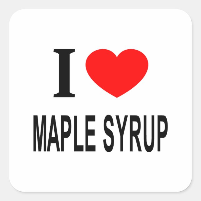 I ❤️ MAPLE SYRUP I LOVE MAPLE SYRUP I HEART MAPLE SQUARE STICKER (Front)
