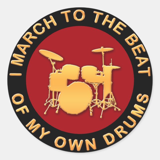 I March To The Beat of My Own Drums Classic Round Sticker (Front)
