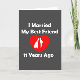I Married My Best Friend 11 Years Ago Card