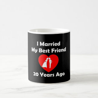 I Married My Best Friend 20 Years Ago Coffee Mug