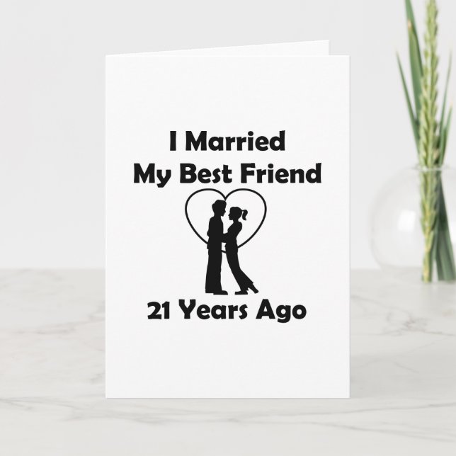I Married My Best Friend 21 Years Ago Card (Front)