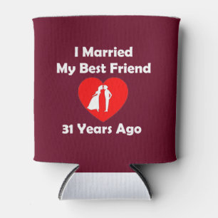 I Married My Best Friend 31 Years Ago Can Cooler