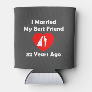 I Married My Best Friend 32 Years Ago Can Cooler