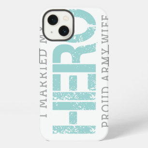 I Married My Hero - Army Wife iPhone 13 Case