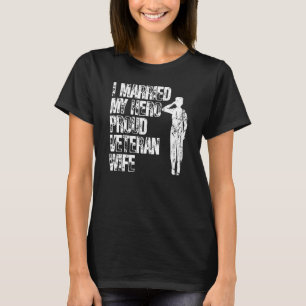 I Married My Hero Proud Veteran Wife Veteran's Wif T-Shirt