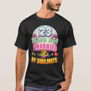I Married My Soulmate 23 Years Ago 23rd Wedding An T-Shirt