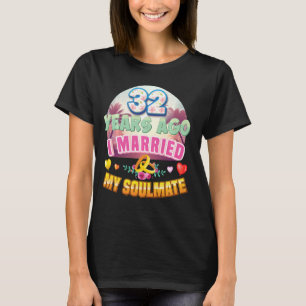 I Married My Soulmate 32 Years Ago 32nd Wedding An T-Shirt