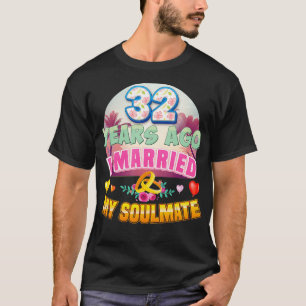 I Married My Soulmate 32 Years Ago 32nd Wedding An T-Shirt