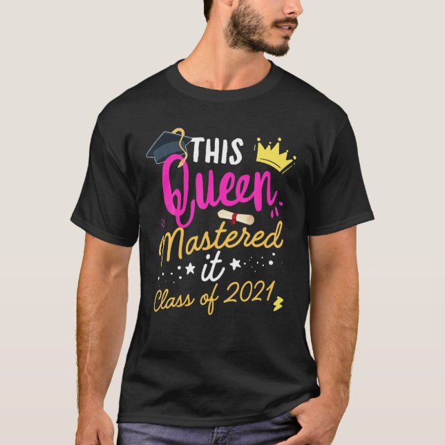 I Mastered It Masters Queen Graduation Class Of 20 T-Shirt (Front)