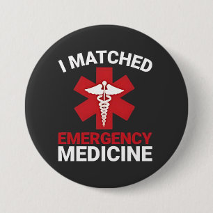 I Matched Emergency Medicine Graduation  3 Inch Round Button