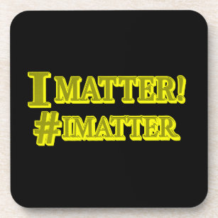  "I MATTER!" Cute Expression Design. Buy Now Coaster