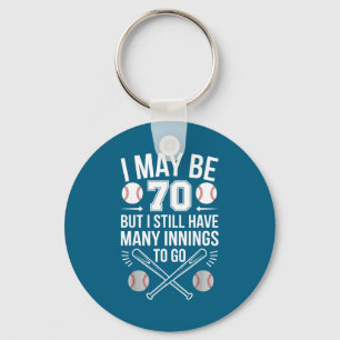 I May Be 70 Baseball Player 70th Birthday Party Keychain
