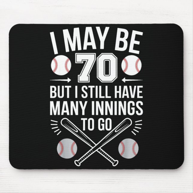 I May Be 70 Baseball Player 70th Birthday Party  Mouse Pad (Front)