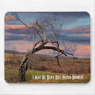I May Be Bent But Never Broken Mouse Pad