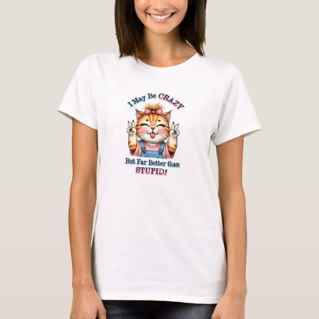 I May Be Crazy Cat T-Shirt (Front)