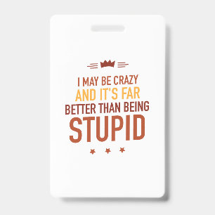 I may be crazy lettered badge