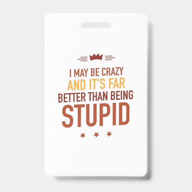 I may be crazy lettered badge (Front)