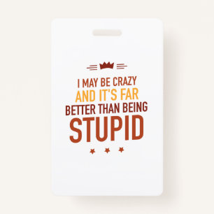 I may be crazy lettered badge