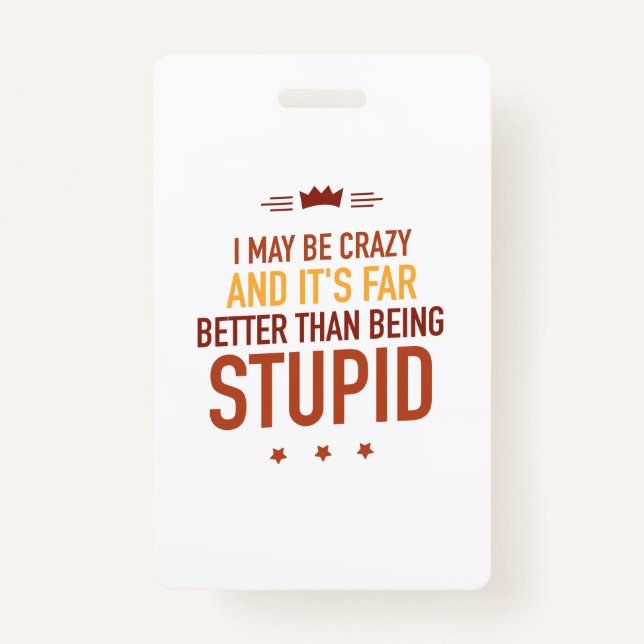 I may be crazy lettered badge (Front)