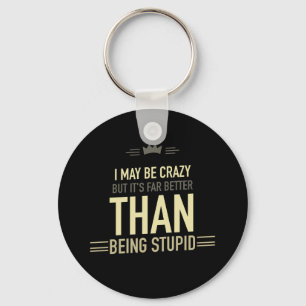 I may be crazy lettered keychain