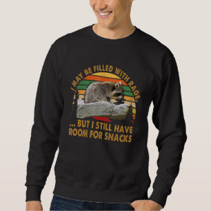 I may be filled with rage but i still have room fo sweatshirt