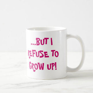 I MAY BE GETTING OLDER..., ...BUT I REFUSE TO G... COFFEE MUG
