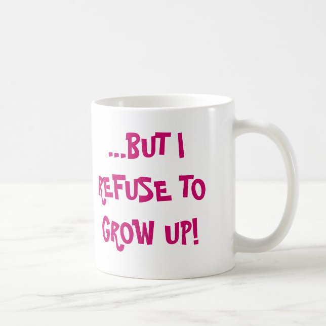 I MAY BE GETTING OLDER..., ...BUT I REFUSE TO G... COFFEE MUG (Right)