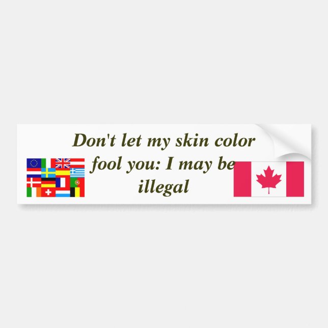 I May Be Illegal Bumper Sticker (Front)