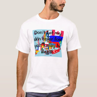 I may Be Illegal T T-Shirt