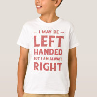 I may be left-handed but I'm always right