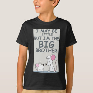 I may be little but I am the Big Brother T-Shirt