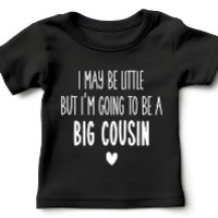 I May Be Little But I'm Going to be Big Cousin