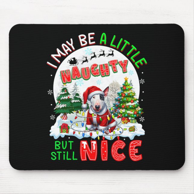 I May Be Little Naughty But Still Nice Xmas Bull T Mouse Pad (Front)