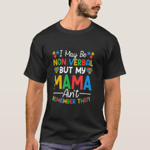 I May Be Non Verbal Autism Awareness For Kids Auti T-Shirt