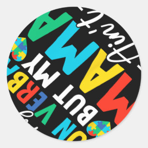 I May Be Non Verbal But My Mama Ain&#39;t Remember Classic Round Sticker