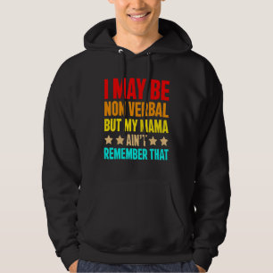 I May Be Non Verbal But My Mama Ain t Autism Aware Hoodie