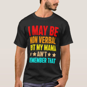 I May Be Non Verbal But My Mama Ain t Autism Aware T-Shirt