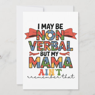 I May Be Non-Verbal But My Mama Ain't Autism Mom Announcement